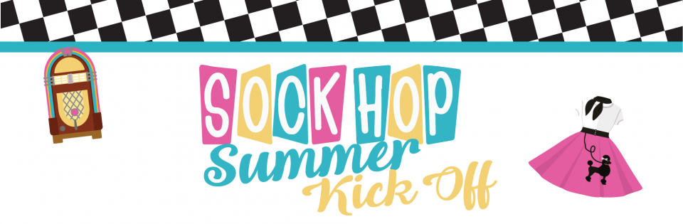 Sock Hop Summer Kickoff