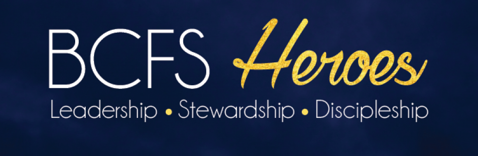 BCFS Heroes: Leadership, Stewardship, Discipleship